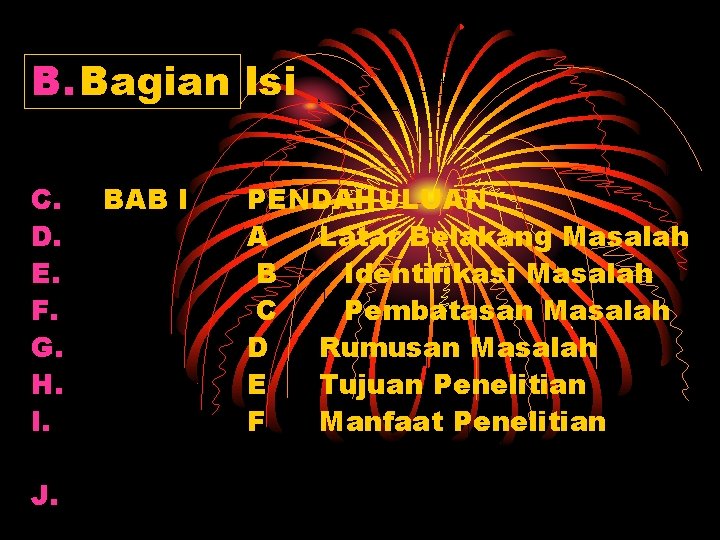 B. Bagian Isi C. D. E. F. G. H. I. J. BAB I PENDAHULUAN