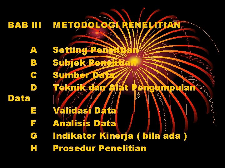 BAB III Data METODOLOGI PENELITIAN A B C D Setting Penelitian Subjek Penelitian Sumber