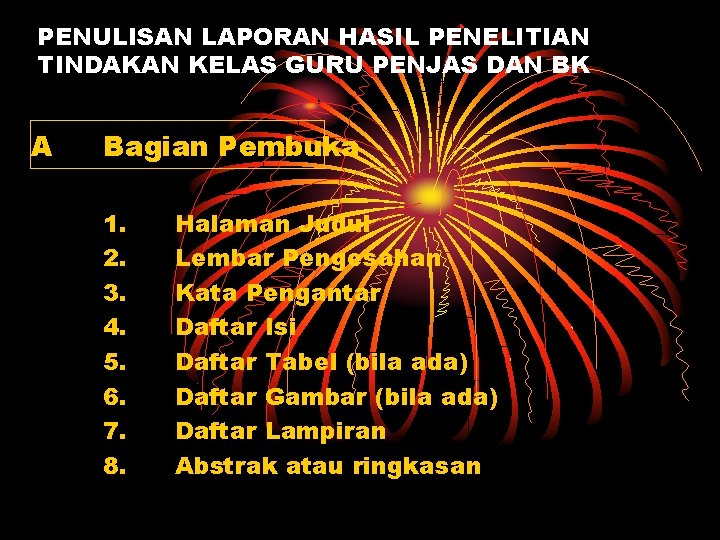 PENULISAN LAPORAN HASIL PENELITIAN TINDAKAN KELAS GURU PENJAS DAN BK A Bagian Pembuka 1.