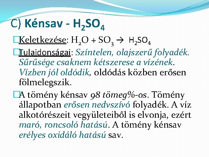 C) Kénsav - H 2 SO 4 �Keletkezése: H 2 O + SO 3