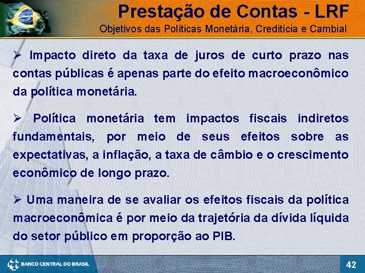 Prestação de Contas - LRF Objetivos das Políticas Monetária, Creditícia e Cambial Ø Impacto