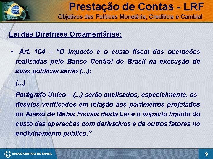 Prestação de Contas - LRF Objetivos das Políticas Monetária, Creditícia e Cambial Lei das