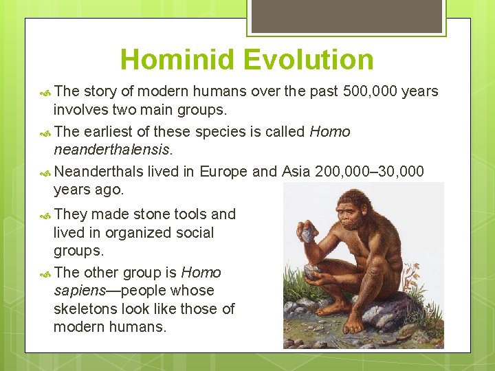 Hominid Evolution The story of modern humans over the past 500, 000 years involves