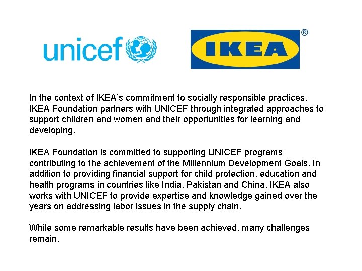 In the context of IKEA’s commitment to socially responsible practices, IKEA Foundation partners with