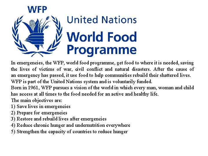 In emergencies, the WFP, world food programme, get food to where it is needed,