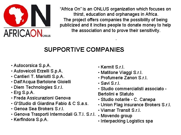 “Africa On” is an ONLUS organization which focuses on thirst, education and orphanages in