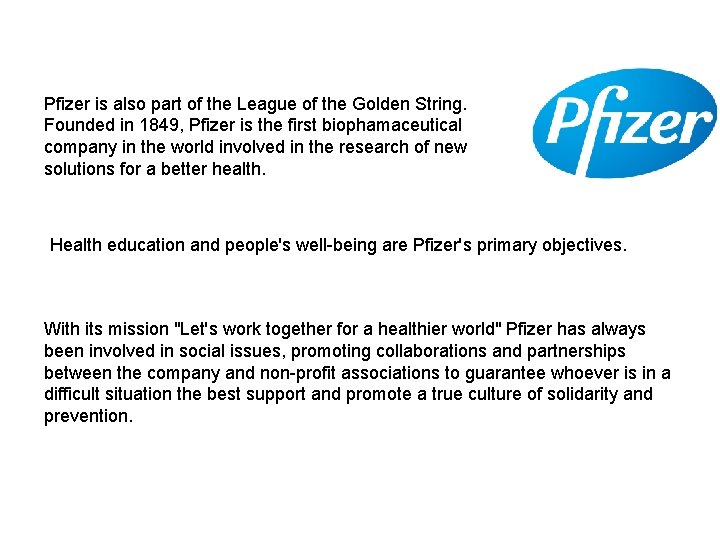 Pfizer is also part of the League of the Golden String. Founded in 1849,