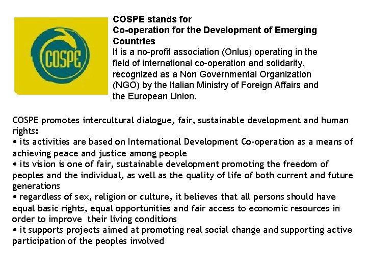 COSPE stands for Co-operation for the Development of Emerging Countries It is a no-profit