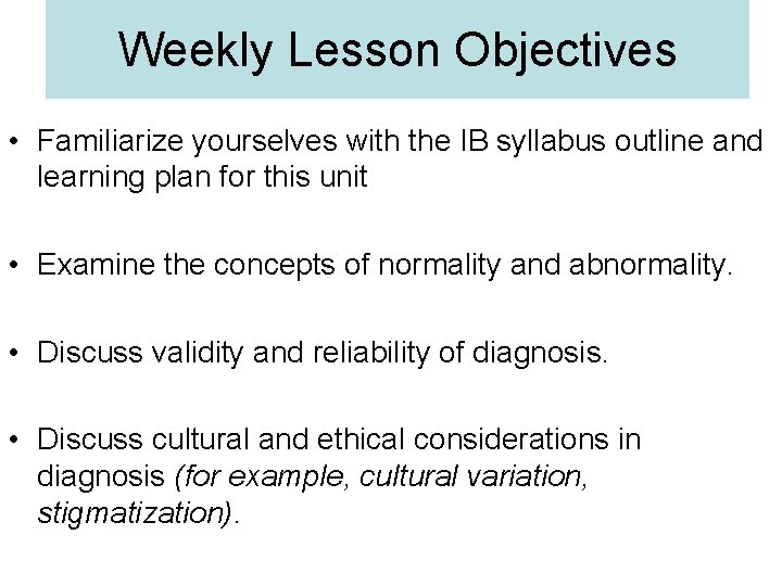 Weekly Lesson Objectives • Familiarize yourselves with the IB syllabus outline and learning plan