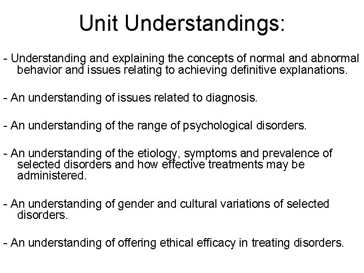 Unit Understandings: - Understanding and explaining the concepts of normal and abnormal behavior and