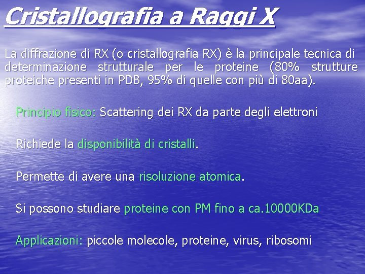 Cristallografia a Raggi X La diffrazione di RX (o cristallografia RX) è la principale