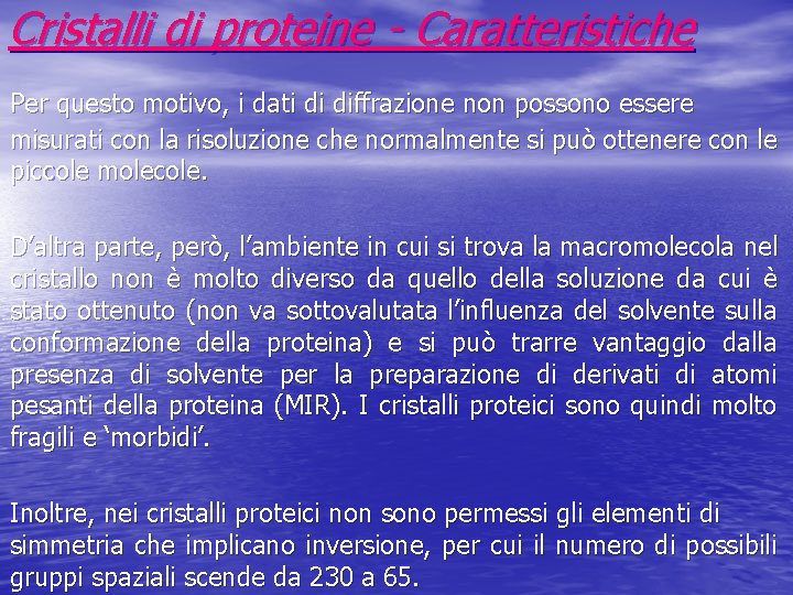 Cristalli di proteine - Caratteristiche Per questo motivo, i dati di diffrazione non possono