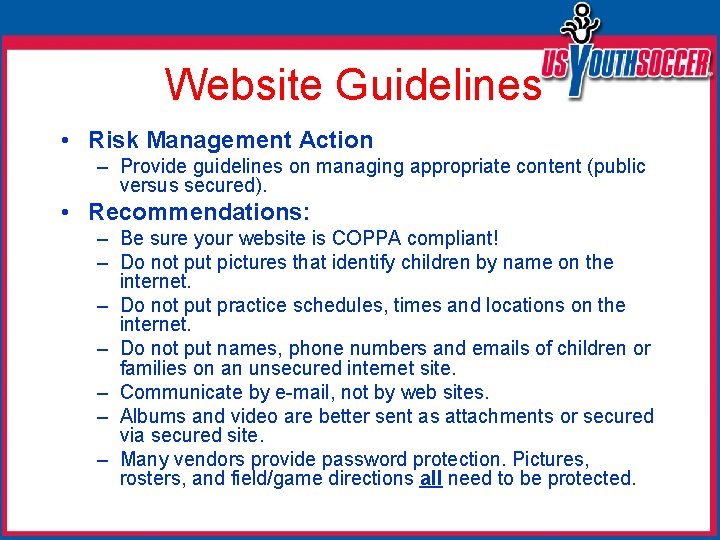 Website Guidelines • Risk Management Action – Provide guidelines on managing appropriate content (public
