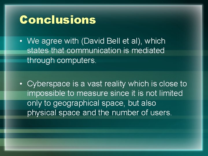 Conclusions • We agree with (David Bell et al), which states that communication is