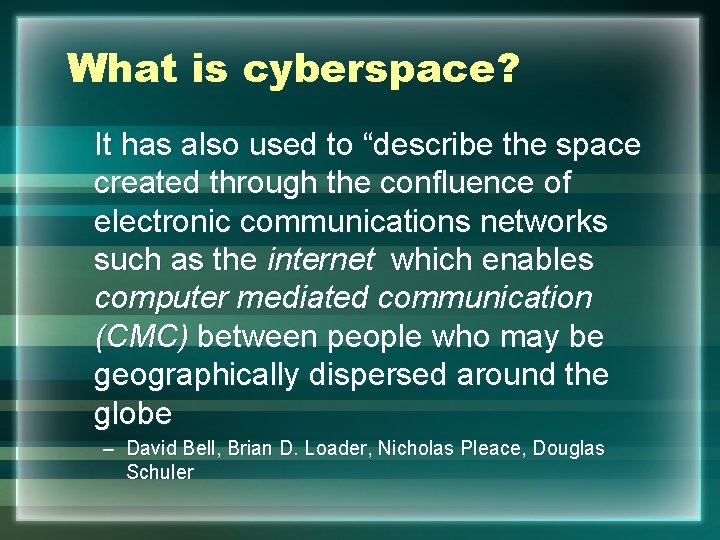 What is cyberspace? It has also used to “describe the space created through the