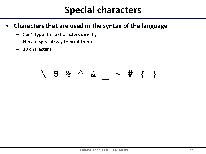 Special characters • Characters that are used in the syntax of the language –