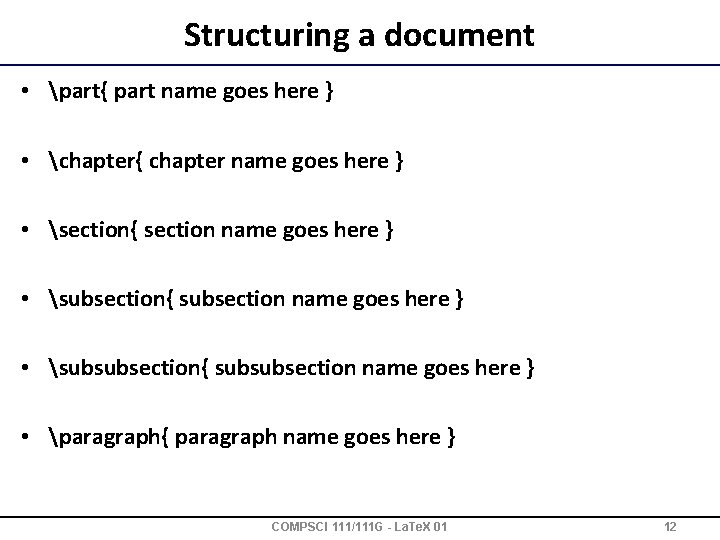 Structuring a document • part{ part name goes here } • chapter{ chapter name