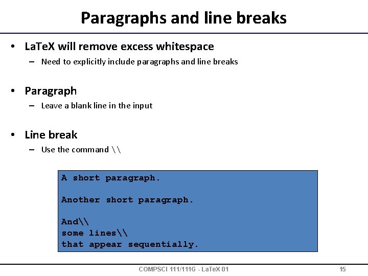 Paragraphs and line breaks • La. Te. X will remove excess whitespace – Need