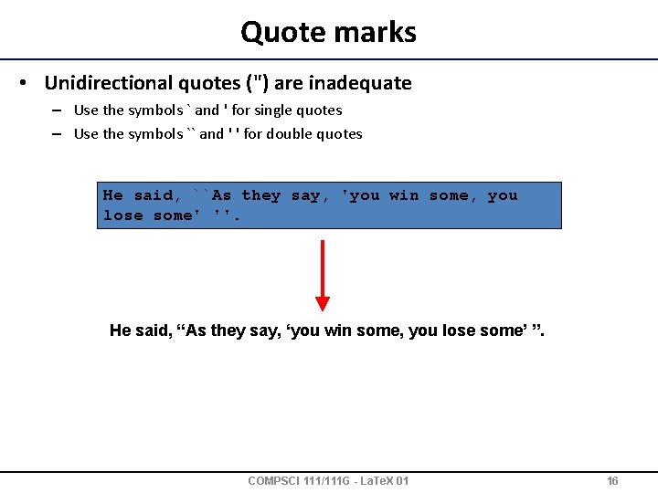 Quote marks • Unidirectional quotes (") are inadequate – Use the symbols ` and