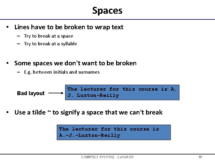 Spaces • Lines have to be broken to wrap text – Try to break