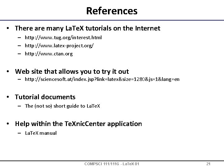 References • There are many La. Te. X tutorials on the Internet – http: