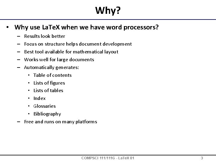 Why? • Why use La. Te. X when we have word processors? Results look