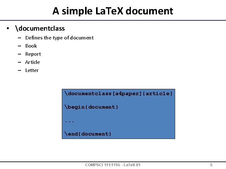 A simple La. Te. X document • documentclass – – – Defines the type