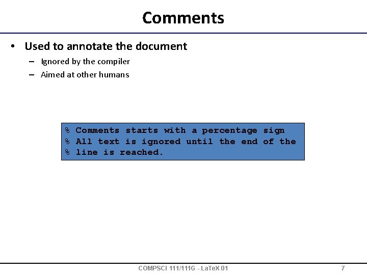 Comments • Used to annotate the document – Ignored by the compiler – Aimed