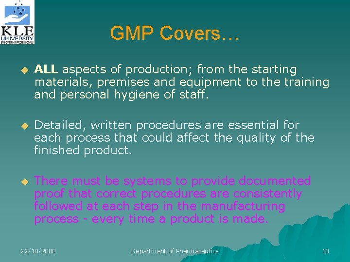 GMP Covers… u ALL aspects of production; from the starting materials, premises and equipment