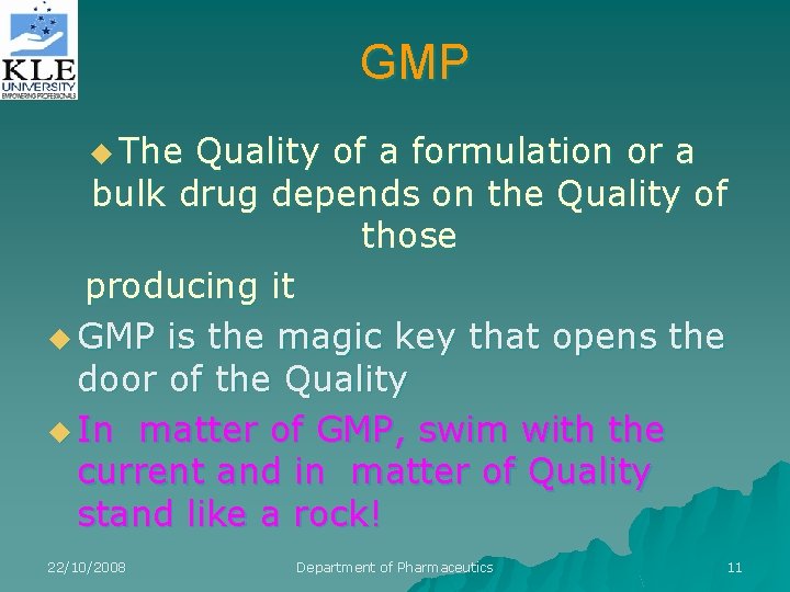 GMP u The Quality of a formulation or a bulk drug depends on the