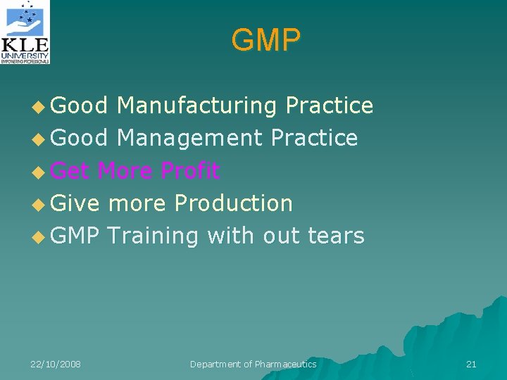 GMP u Good Manufacturing Practice u Good Management Practice u Get More Profit u