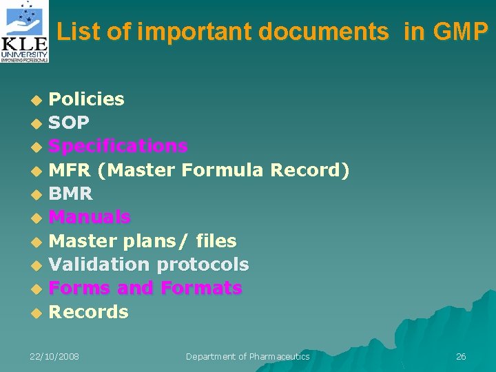 List of important documents in GMP u u u u u Policies SOP Specifications