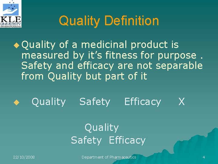 Quality Definition u Quality of a medicinal product is measured by it’s fitness for