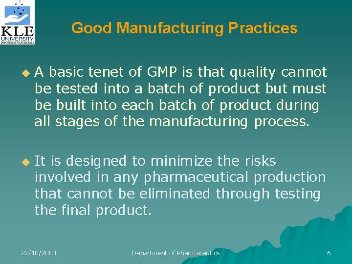 Good Manufacturing Practices u u A basic tenet of GMP is that quality cannot