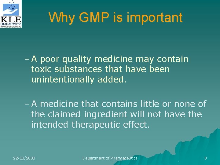 Why GMP is important – A poor quality medicine may contain toxic substances that