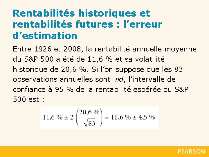 Rentabilités historiques et rentabilités futures : l’erreur d’estimation Entre 1926 et 2008, la rentabilité