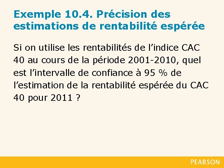 Exemple 10. 4. Précision des estimations de rentabilité espérée Si on utilise les rentabilités