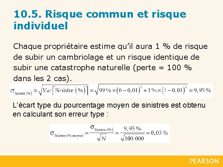 10. 5. Risque commun et risque individuel Chaque propriétaire estime qu’il aura 1 %