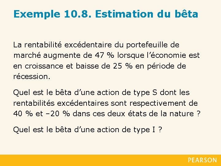 Exemple 10. 8. Estimation du bêta La rentabilité excédentaire du portefeuille de marché augmente