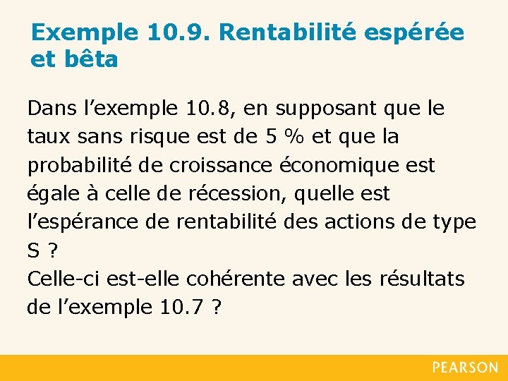 Exemple 10. 9. Rentabilité espérée et bêta Dans l’exemple 10. 8, en supposant que