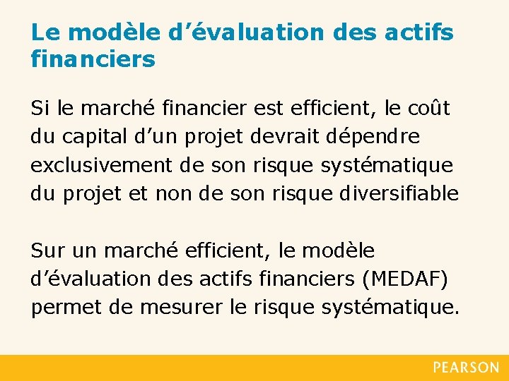 Le modèle d’évaluation des actifs financiers Si le marché financier est efficient, le coût