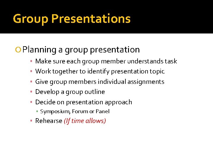 Group Presentations Planning a group presentation ▪ ▪ ▪ Make sure each group member