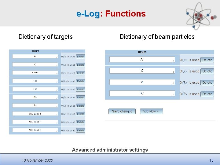 e-Log: Functions Dictionary of targets Dictionary of beam particles Advanced administrator settings 10 November e-Log: Functions Dictionary of targets Dictionary of beam particles Advanced administrator settings 10 November