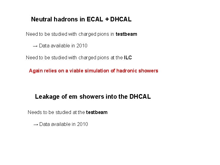 Neutral hadrons in ECAL + DHCAL Need to be studied with charged pions in