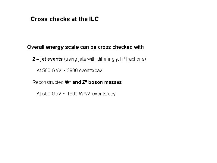 Cross checks at the ILC Overall energy scale can be cross checked with 2