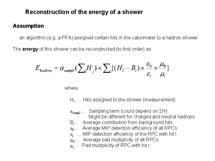Reconstruction of the energy of a shower Assumption an algorithm (e. g. a PFA)