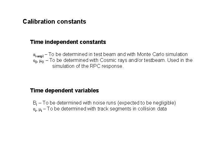 Calibration constants Time independent constants αsampl – To be determined in test beam and