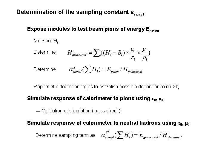 Determination of the sampling constant αsampl Expose modules to test beam pions of energy