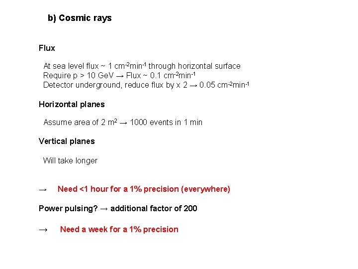 b) Cosmic rays Flux At sea level flux ~ 1 cm-2 min-1 through horizontal