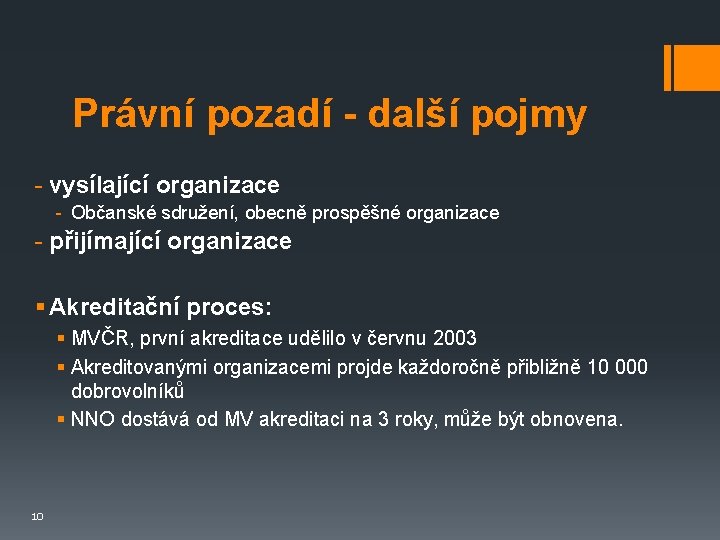 Právní pozadí - další pojmy - vysílající organizace - Občanské sdružení, obecně prospěšné organizace